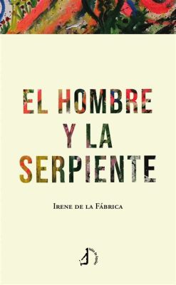 El Hombre y la Serpiente: Una Exploración en el Conflicto entre lo Mortal y lo Inmortal!